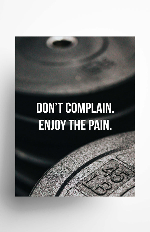 V3 Apparel womens Don't Complain, Enjoy the Pain, Motivational posters, mens inspirational wall artwork and empowering poster quote designs for office, home gym, school, kitchen and living room.